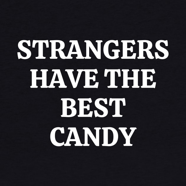 Strangers Have The Best Candy by Word and Saying